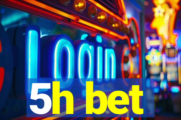 5h bet